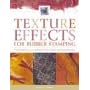 Texture Effects for Rubber Stamping: Featuring 37 Projects Plus Techniques