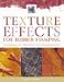 Texture Effects for Rubber Stamping: Featuring 37 Projects Plus Techniques