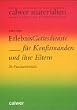 ErlebnisGottesdienste f�r Konfirmanden und ihre Eltern: 20 Praxisentw�rfe