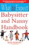 The what to expect babysitter and nanny handbook