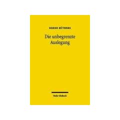 Die unbegrenzte Auslegung: Zum Wandel der Privatrechtsordnung im Nationalsozialismus