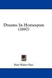  : Dreams In Homespun (1897)