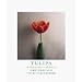 Books : Tulipa: A Photogrpaher's Botanical. Text by Willem Lemmersand Emma Sweeney. Essay by Michael Pollan.