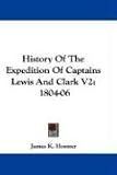 History of the Expedition of Captains Lewis and Clark V2: 1804-06