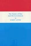The Nature of Man and His Government
