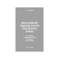 Beelzebubs Erz�hlungen f�r seinen Enkel. Zweites Buch: Eine objektiv unpateiische Kritik des Lebens des Menschen. All und Alles. 1.Serie