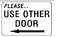 PLEASE USE OTHER DOOR (with Left arrow) 7x10 Heavy Duty Plastic Sign