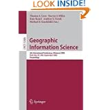 Geographic Information Science: 5th International Conference, GIScience 2008, Park... by Thomas J. Cova, Harvey J. Miller, Kate Beard and Andrew U. Frank