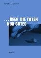 ... über die Toten nur Gutes (German Edition)