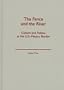The Fence and the River: Culture and Politics at the U.S.-Mexico Border (Cultural Studies of the Americas)