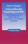 Internationale Handelsgesch�fte. Eine Einf�hrung in das Recht des grenz�berschreitenden Handels