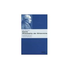 Kants Philosophie der Erkenntnis: Durchgehender Kommentar zu den Hauptkapiteln der 'Kritik der reinen Vernunft'