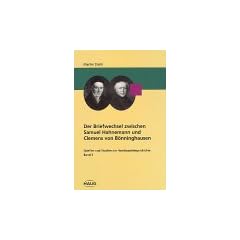 Der Briefwechsel zwischen Samuel Hahnemann und Clemens von B�nninghausen. ( Quellen und Studien zur Hom�opathiegeschichte, 3)
