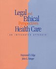 Legal And Ethical Perspectives In Healthcare: An Integrated Approach