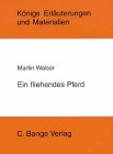 Ein fliehendes Pferd - (K&ouml;nigs Erl&auml;uterungen und Materialien, Bd.376) - Martin Walser, Elmar Nordmann