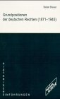 Grundpositionen der deutschen Rechten 1871-1945 - Stefan Breuer