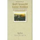 Gott braucht keine Helden. Mitarbeiter zwischen Rolle und Wahrhaftigkeit