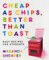 Cheap as Chips, Better Than Toast: Easy Recipes for Students