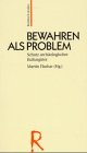 Bewahren als Problem. Schutz archäologischer Kulturgüter