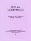 QCD and Collider Physics (Cambridge Monographs on Particle Physics, Nuclear Physics and Cosmology, 8)