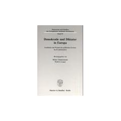 Demokratie und Diktatur in Europa. Geschichte und Wechsel der politischen Systeme im 20. Jahrhundert. (Dokumente und Schriften der Europ�ischen Akademie Otzenhausen; EAO 95)