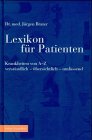 Lexikon f&uuml;r Patienten - Krankheiten von A- Z - Verst&auml;ndlich, &uuml;bersichtlich, umfassend - J&uuml;rgen Brater