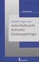 Aktuelle Fragen zum Aufenthaltsrecht t&uuml;rkischer Staatsangeh&ouml;riger