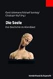 Die Seele. Ihre Geschichte im Abendland - Gerd J�ttemann