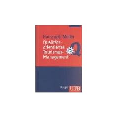 Qualit�tsorientiertes Tourismus-Management: Wege zu einer kontinuierlichen Weiterentwicklung (Uni-Taschenb�cher M)