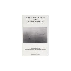Politik und Medien bei Thomas Bernhard