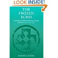 The Frozen Echo: Greenland and the Exploration of North America, ca. A.D. 1000-1500 by Kirsten Seaver
