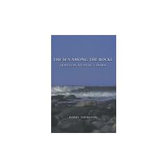 Sea Among the Rocks, The: Travels in Atlantic Canada