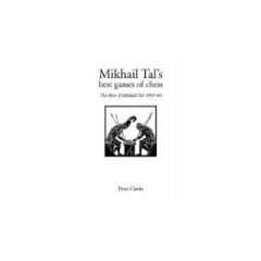 Mikhail Tal's Best Games of Chess: The Rise of Mikhail Tal 1951-1960 (Hardinge Simpole Chess Classics)