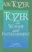 Books : Tozer on Worship and Entertainment: Selected Excerpts