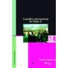 LA Politica Internacional De Felipe IV (Spanish Edition)