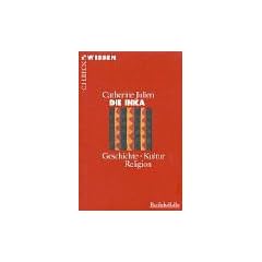 Die Inka: Geschichte, Kultur, Religion
