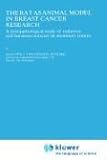 The Rat as Animal Model in Breast Cancer Research: A histopathological study of radiation- and hormone-induced rat mammary tumors (Developments in Oncology)