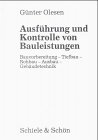 Ausführungen und Kontrolle von Bauleistungen. Bauvorbereitung, Tiefbau, Rohbau, Ausbau, Gebäudetechnik