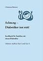 Achtung - Diabetiker isst mit!: Kochbuch f&uuml;r Familien mit einem Diabetiker