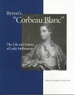 Byron's Corbeau Blanc: The Life and Letters of Lady Melbourne