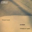 Bach: Fantasies and Fugues by  Johann Sebastian Bach and Masaaki Suzuki 