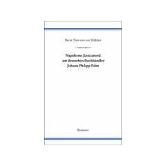Napoleons Justizmord am deutschen Buchh�ndler Johann Philipp Palm