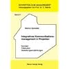 Integratives Kommunikations�Management in Projekten: Konzept  Fallstudien  Gestaltungsempfehlungen