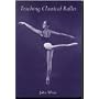 Teaching Classical Ballet