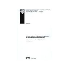 Lenkung Integrativer Managementsysteme in der mittelst�ndischen Bauwirtschaft: Untersuchung von Merkmalen und Entwicklung eines Controllingmodells