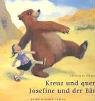 Kreuz und quer, Josefine und der B�r: Bilderbuch von einer ungew�hnlichen Wanderschaft