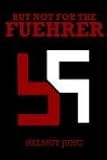 BUT NOT FOR THE FUEHRER