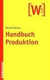 Handbuch Produktion: Theorie - Management - Logistik - Controlling