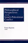 By Tomis Kapitan Philosophical Perspectives on the Israeli-Palestinian Conflict [Paperback]