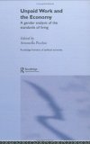 Unpaid Work and the Economy: A Gender Analysis of the Standard of Living (Routledge Frontiers of Political Economy, 46)